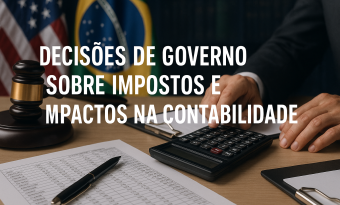 Blog - Como decisões de governo sobre impostos afetam diretamente a contabilidade das empresas